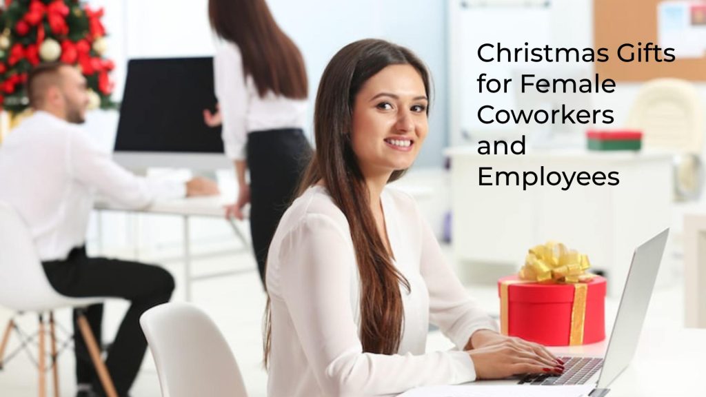 Christmas Gifts ideas for Female Coworkers and Employees